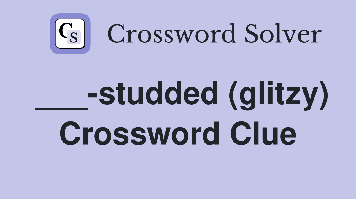 ___-studded (glitzy) Crossword Clue