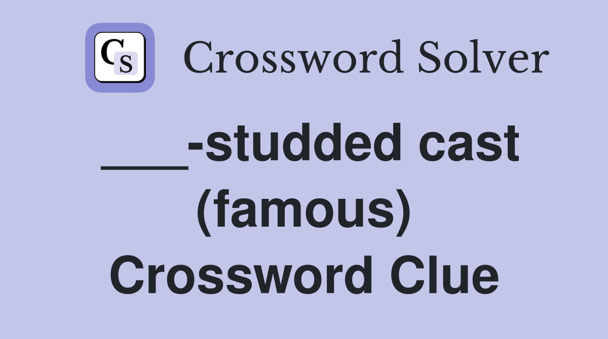 ___-studded cast (famous) Crossword Clue