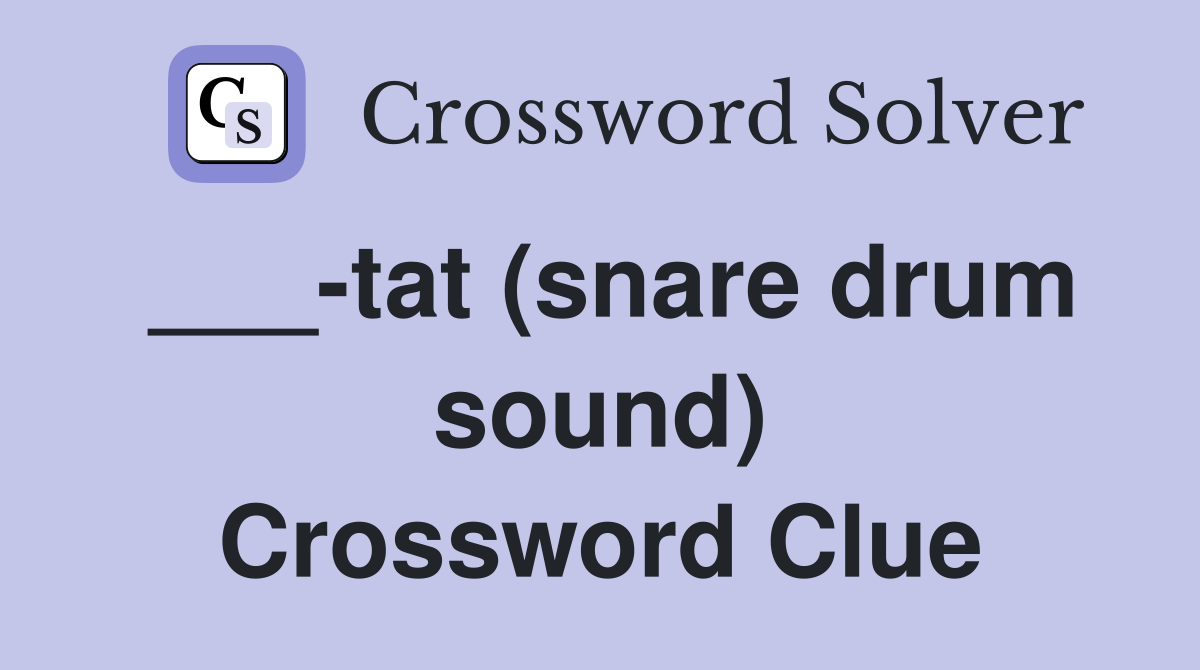 ___-tat (snare drum sound) Crossword Clue