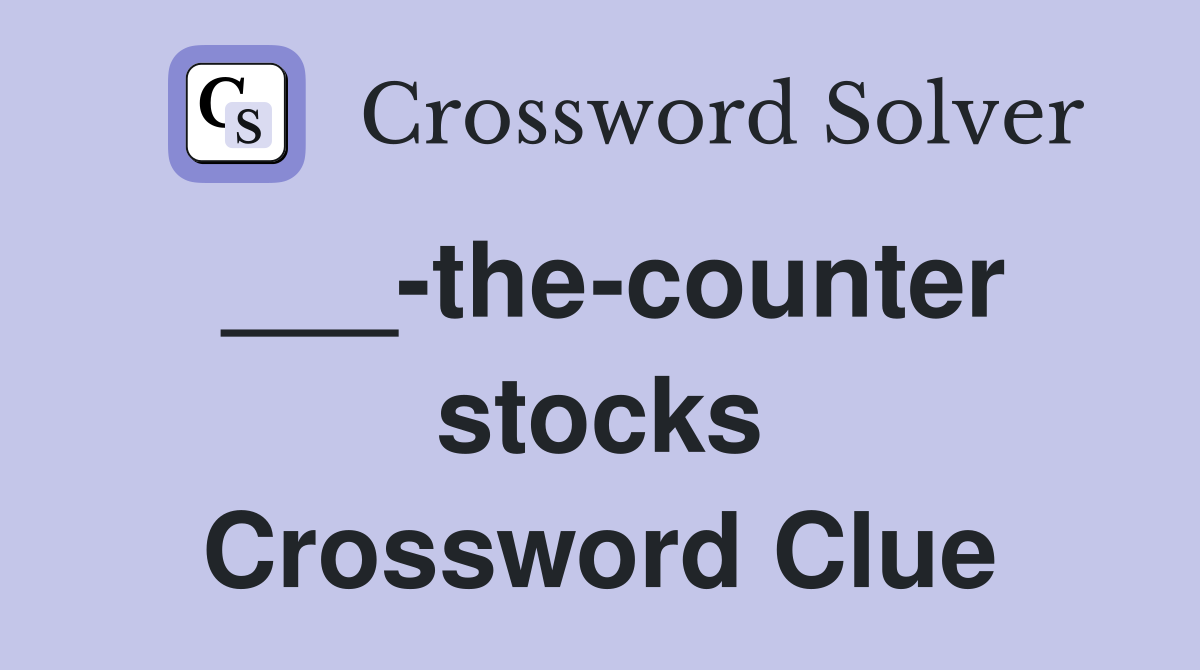 ___-the-counter stocks Crossword Clue