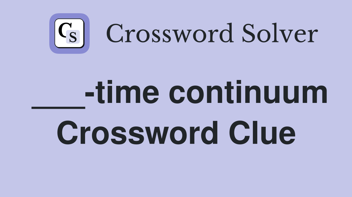 ___-time continuum Crossword Clue