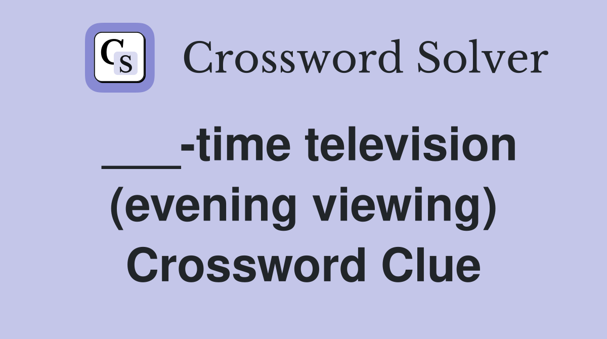 ___-time television (evening viewing) Crossword Clue