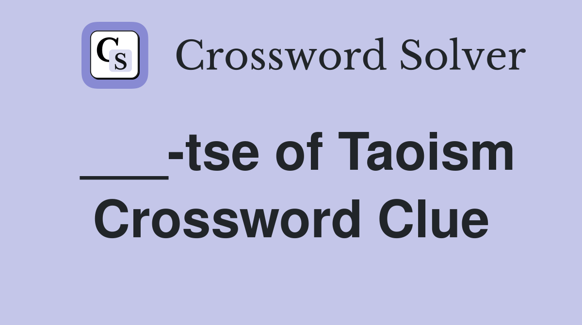 ___-tse of Taoism Crossword Clue