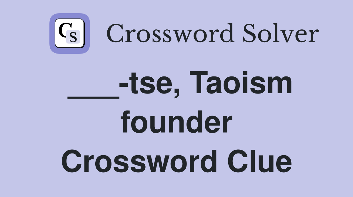 ___-tse, Taoism founder Crossword Clue