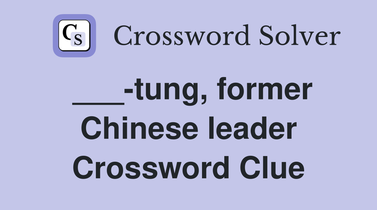 ___-tung, former Chinese leader Crossword Clue
