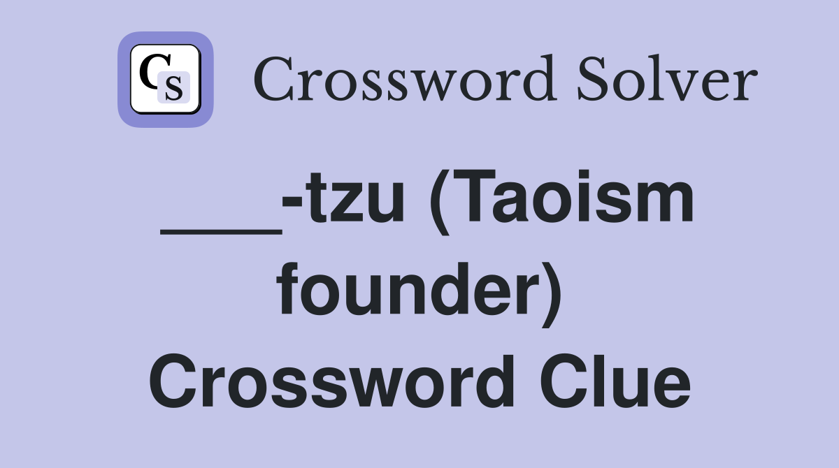 ___-tzu (Taoism founder) Crossword Clue