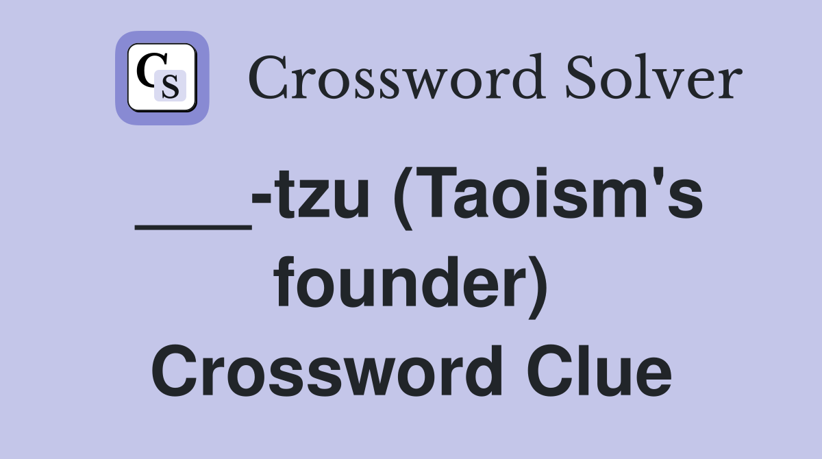 ___-tzu (Taoism's founder) Crossword Clue