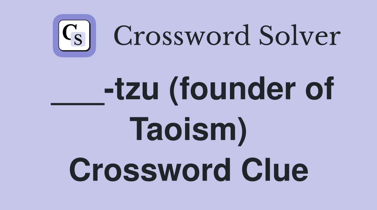 ___-tzu (founder of Taoism) Crossword Clue