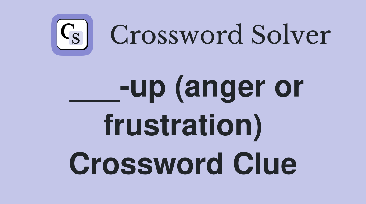 ___-up (anger or frustration) Crossword Clue
