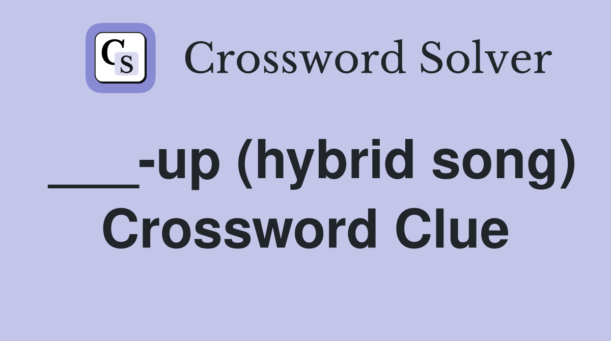 ___-up (hybrid song) Crossword Clue