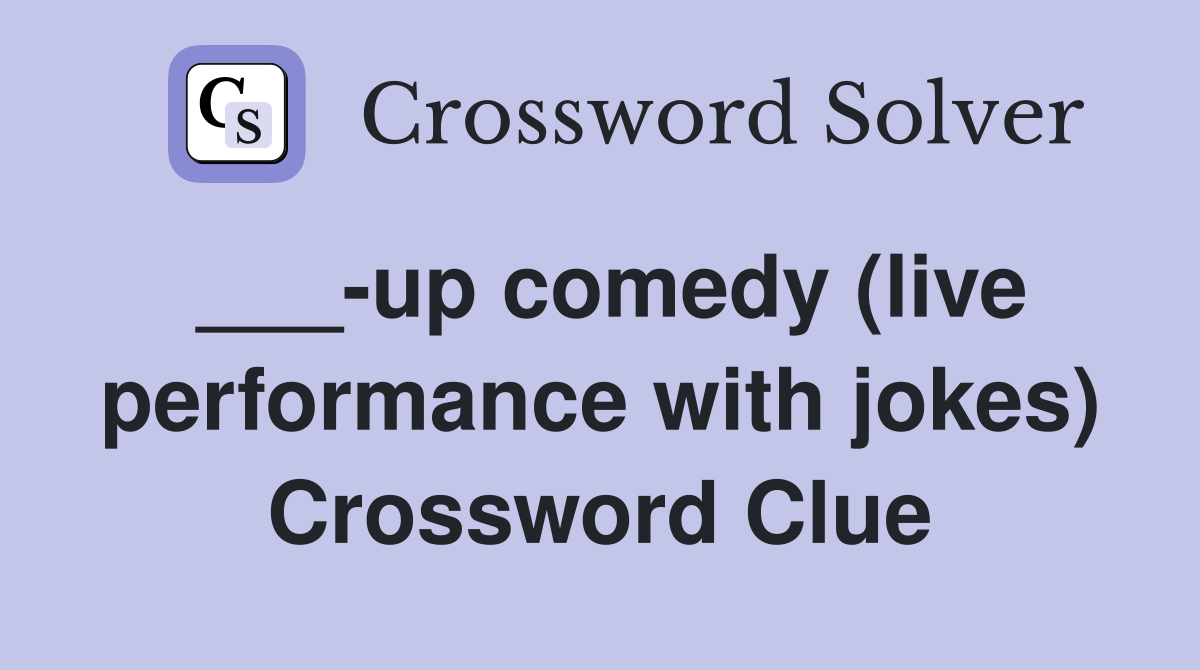 ___-up comedy (live performance with jokes) Crossword Clue
