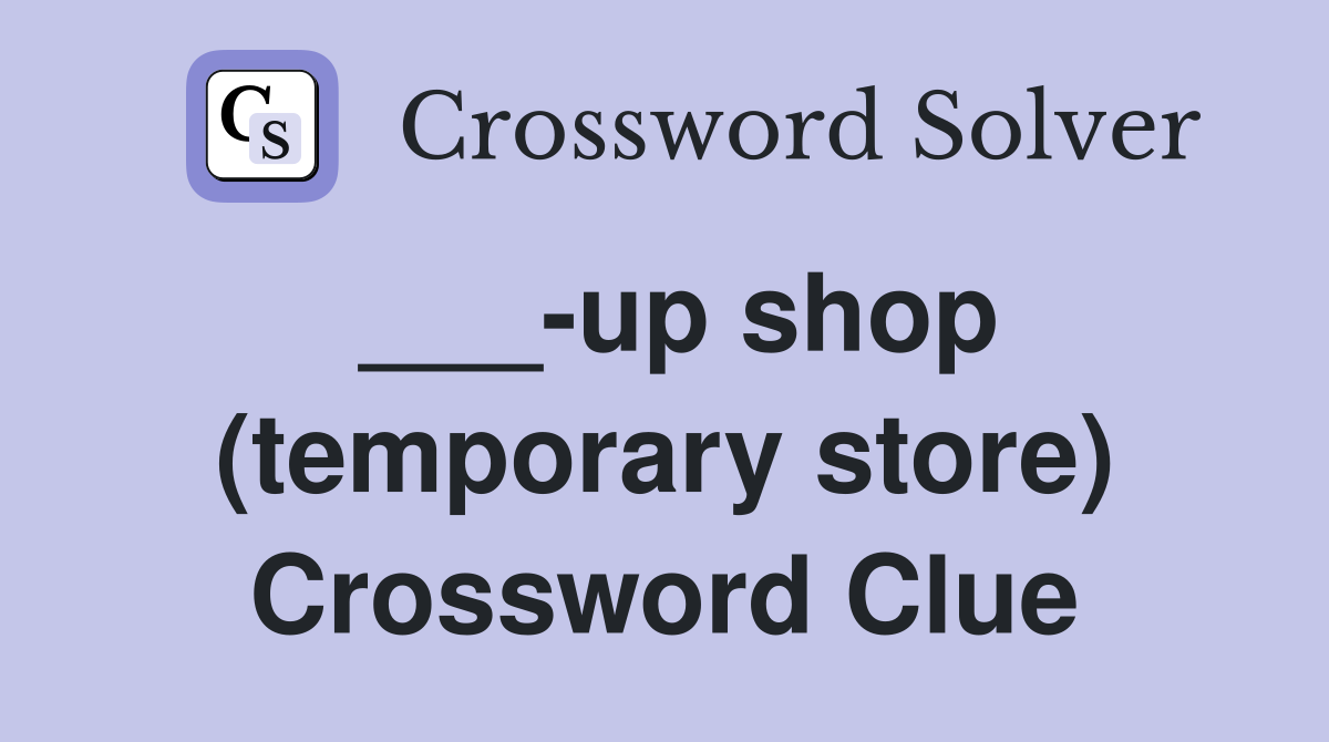 ___-up shop (temporary store) Crossword Clue