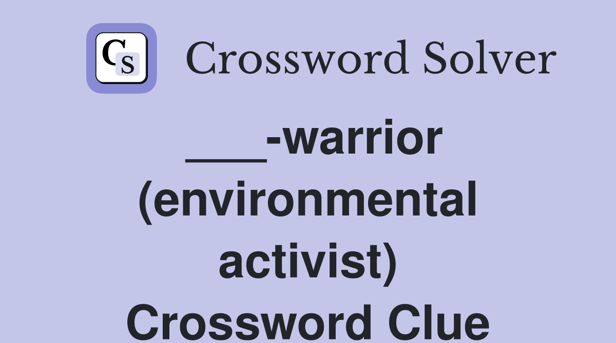 ___-warrior (environmental activist) Crossword Clue