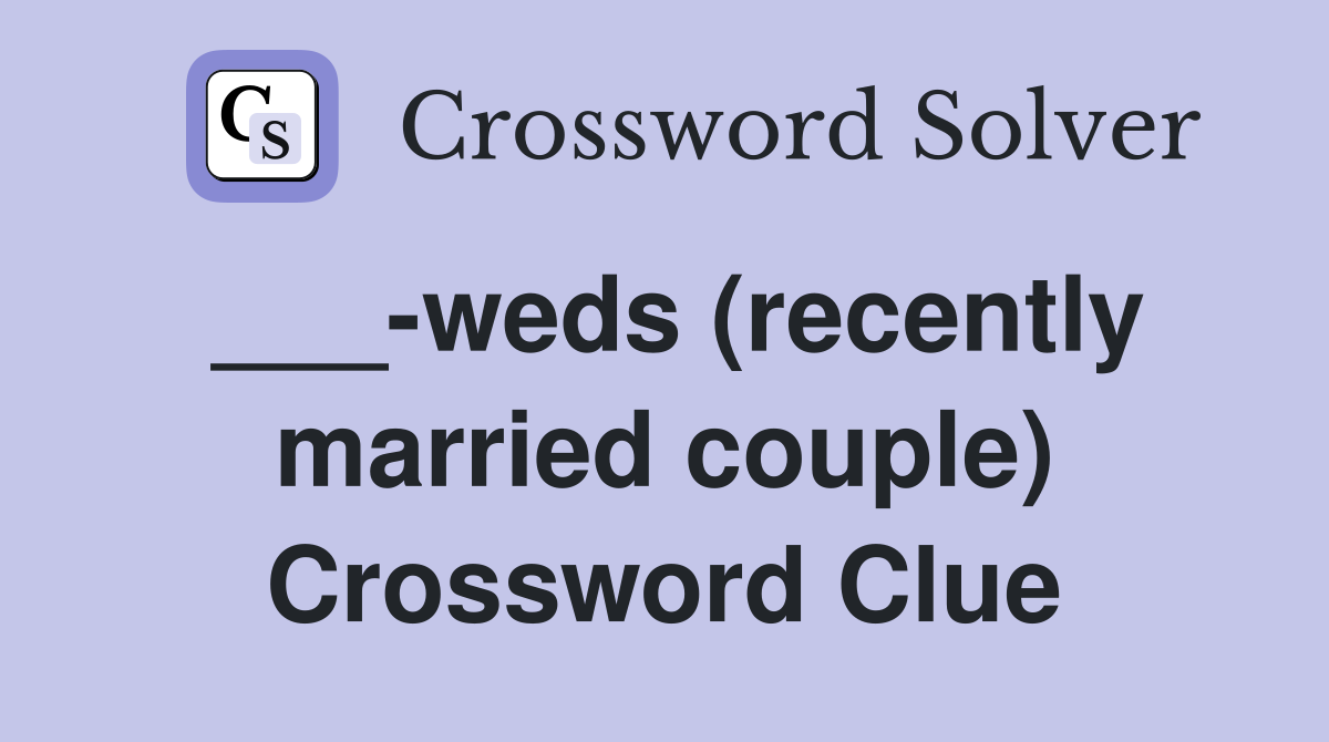 ___-weds (recently married couple) Crossword Clue