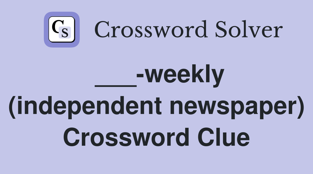 ___-weekly (independent newspaper) Crossword Clue