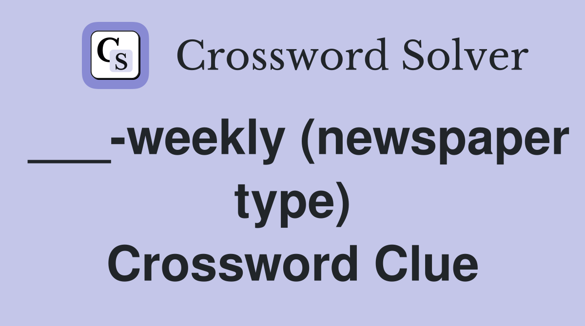 ___-weekly (newspaper type) Crossword Clue