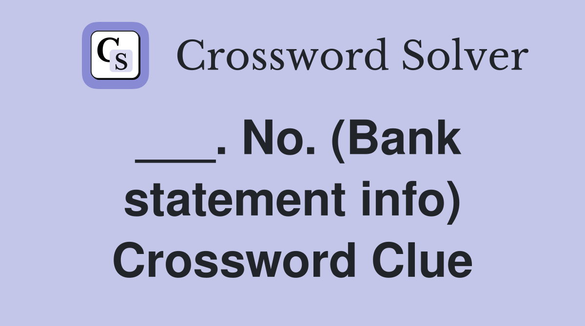 ___. No. (Bank statement info) Crossword Clue