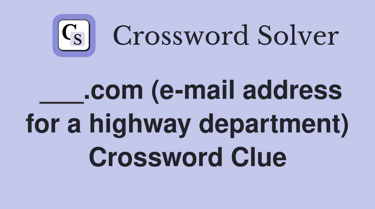 ___.com (e-mail address for a highway department) Crossword Clue