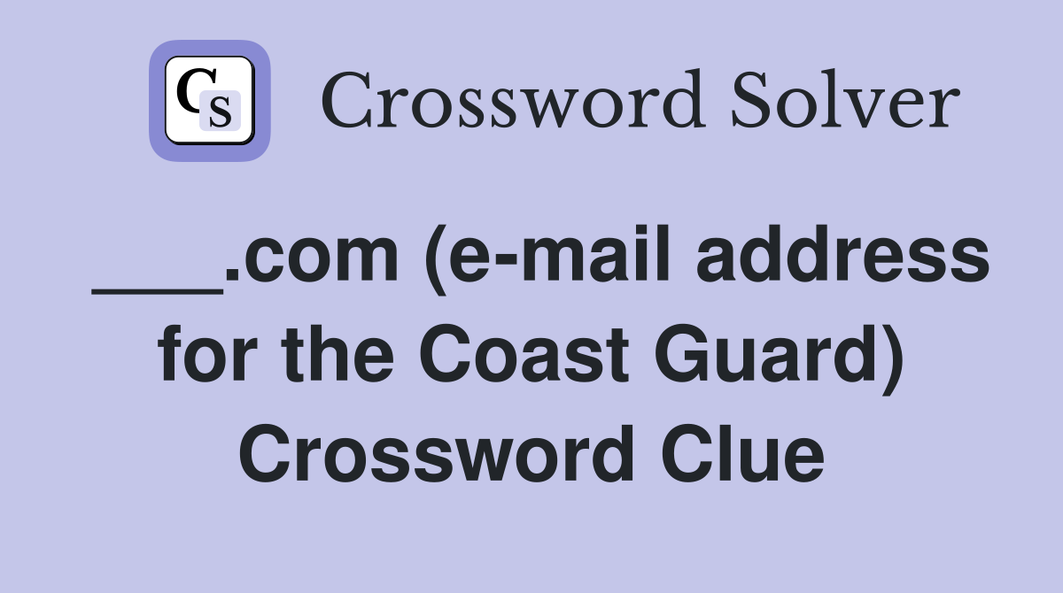 ___.com (e-mail address for the Coast Guard) Crossword Clue
