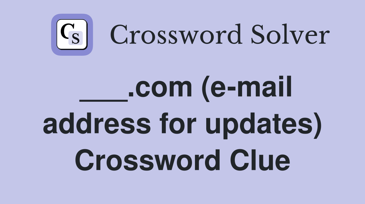 ___.com (e-mail address for updates) Crossword Clue