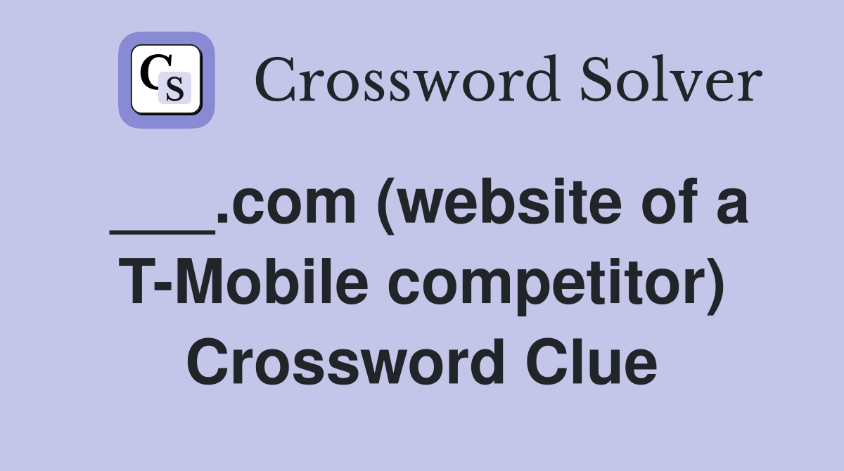 ___.com (website of a T-Mobile competitor) Crossword Clue