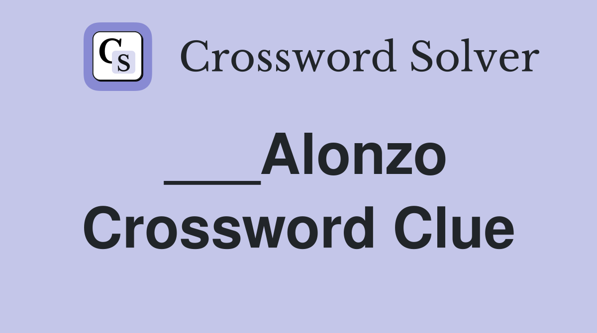 ___Alonzo Crossword Clue