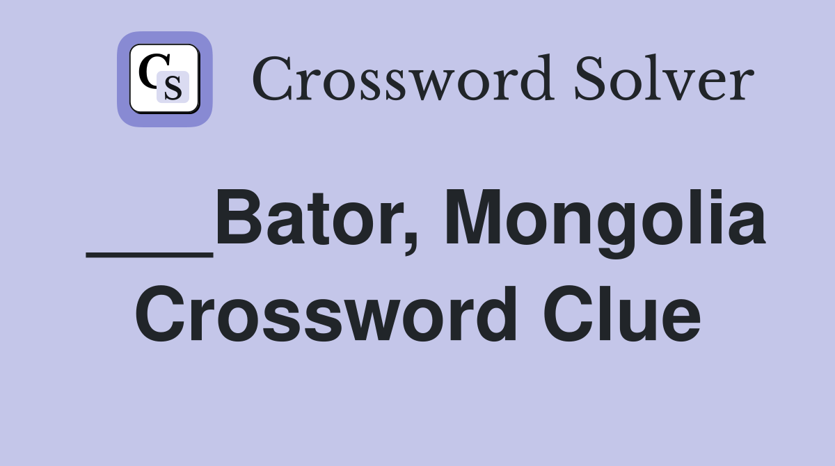 ___Bator, Mongolia Crossword Clue