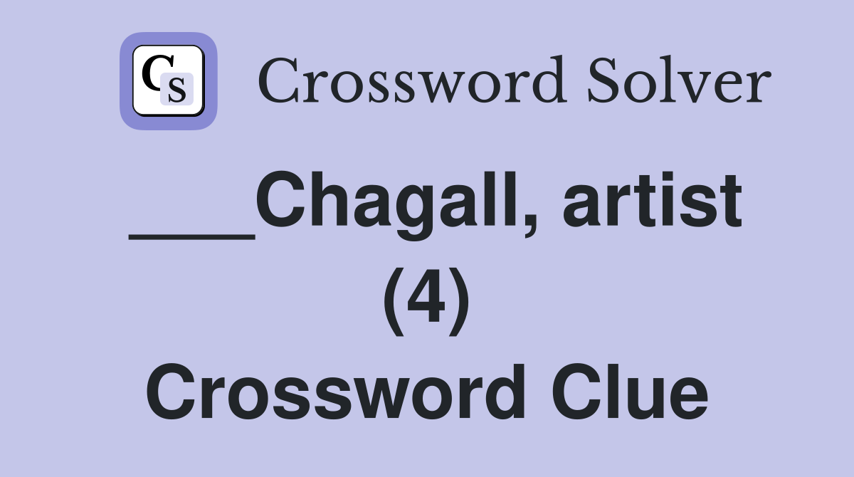 ___Chagall, artist (4) Crossword Clue