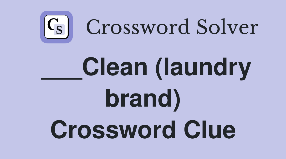 ___Clean (laundry brand) Crossword Clue