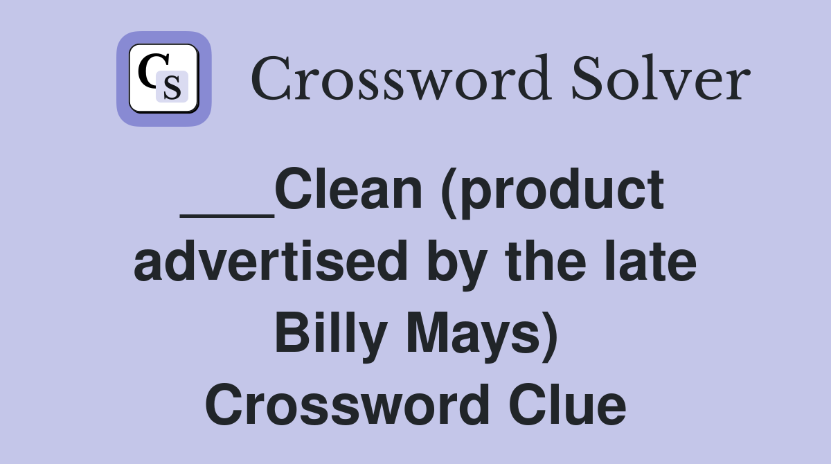 ___Clean (product advertised by the late Billy Mays) Crossword Clue