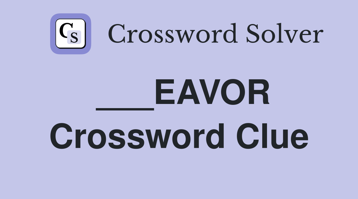 ___EAVOR Crossword Clue