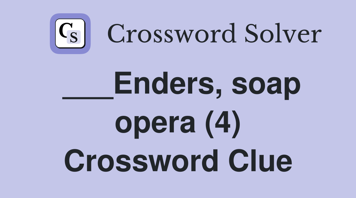 ___Enders, soap opera (4) Crossword Clue