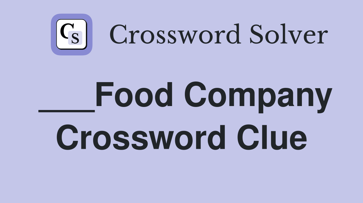 ___Food Company Crossword Clue