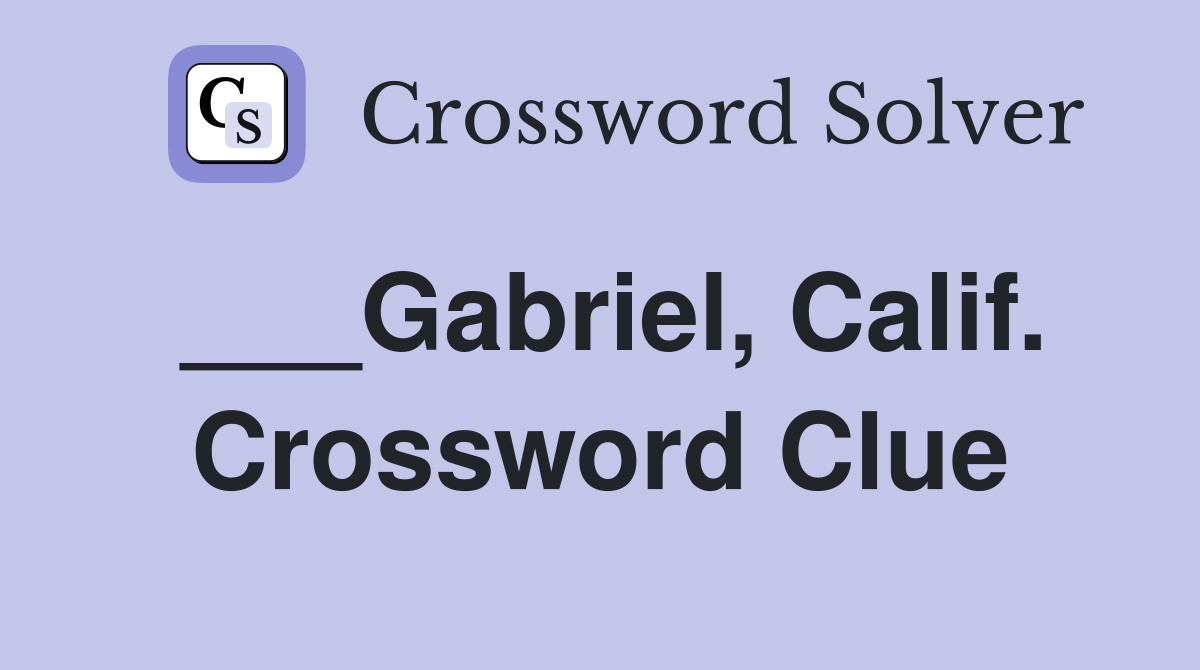 ___Gabriel, Calif. Crossword Clue