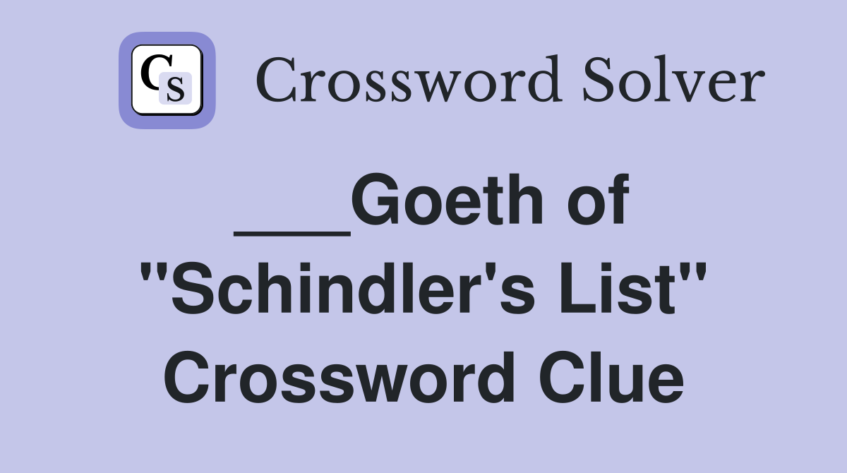 ___Goeth of "Schindler's List" Crossword Clue