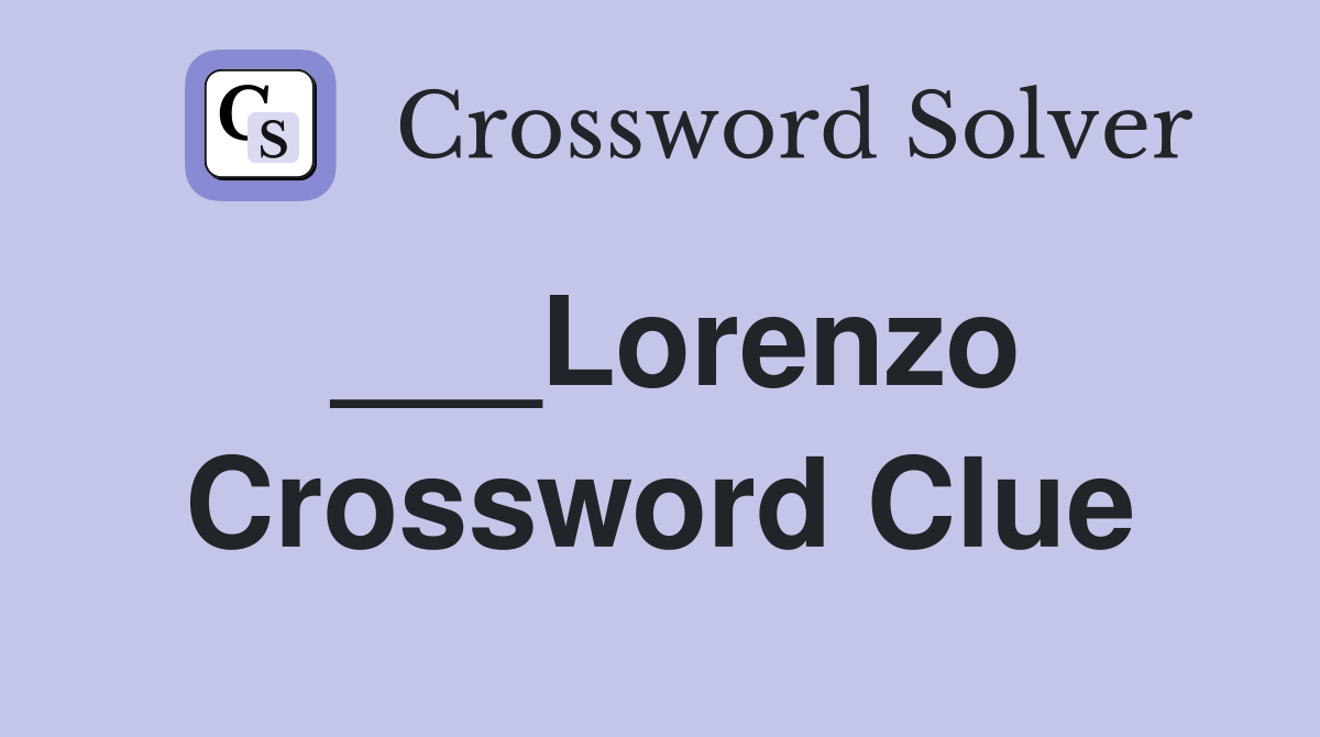 ___Lorenzo Crossword Clue
