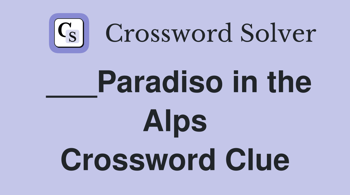 ___Paradiso in the Alps Crossword Clue