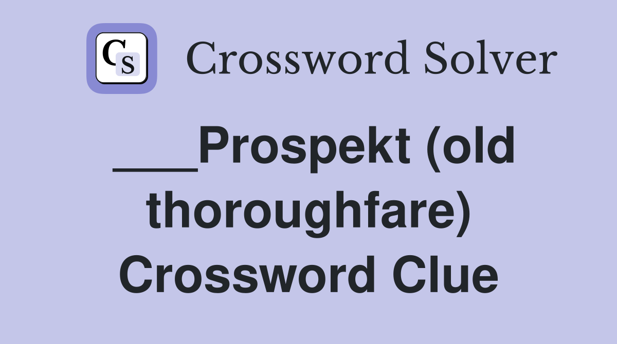 ___Prospekt (old thoroughfare) Crossword Clue