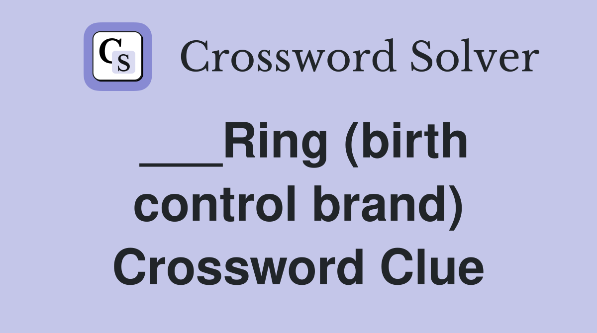 ___Ring (birth control brand) Crossword Clue