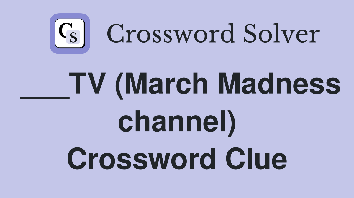 ___TV (March Madness channel) Crossword Clue