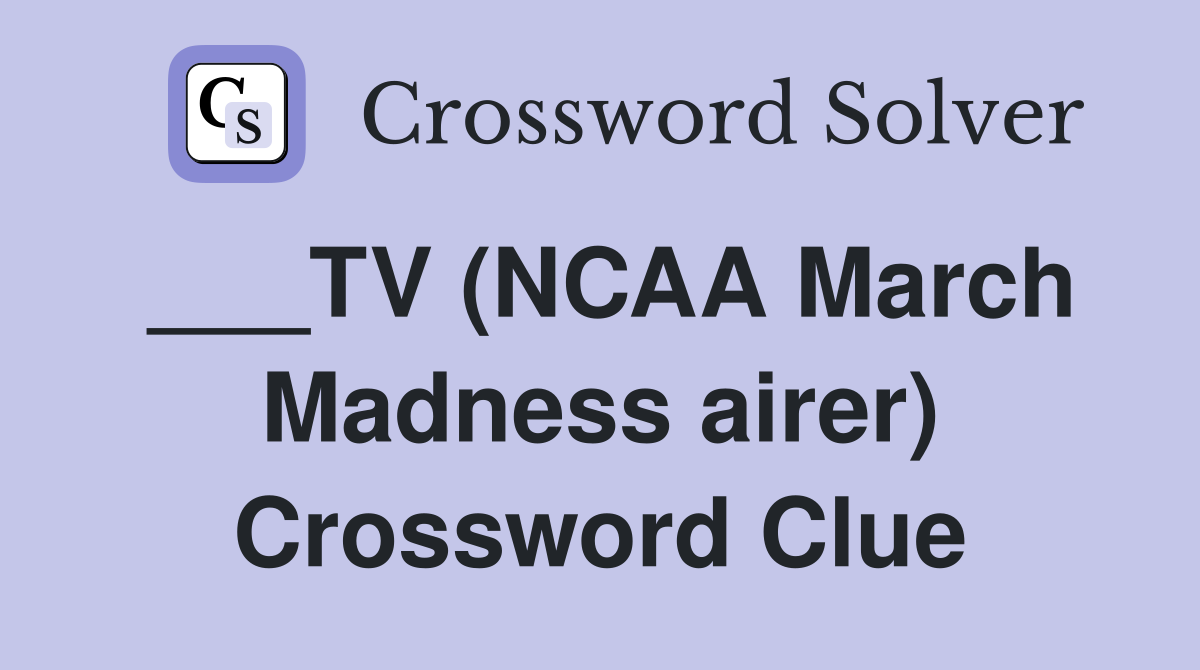 ___TV (NCAA March Madness airer) Crossword Clue