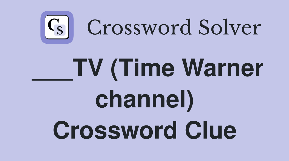 ___TV (Time Warner channel) Crossword Clue