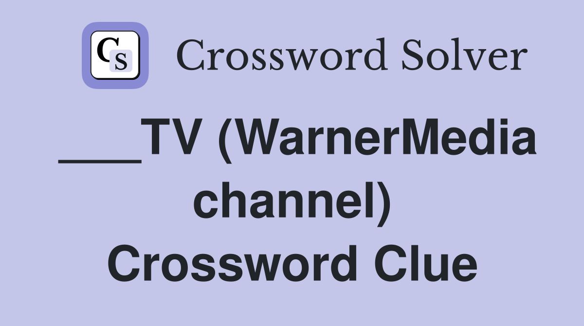 ___TV (WarnerMedia channel) Crossword Clue