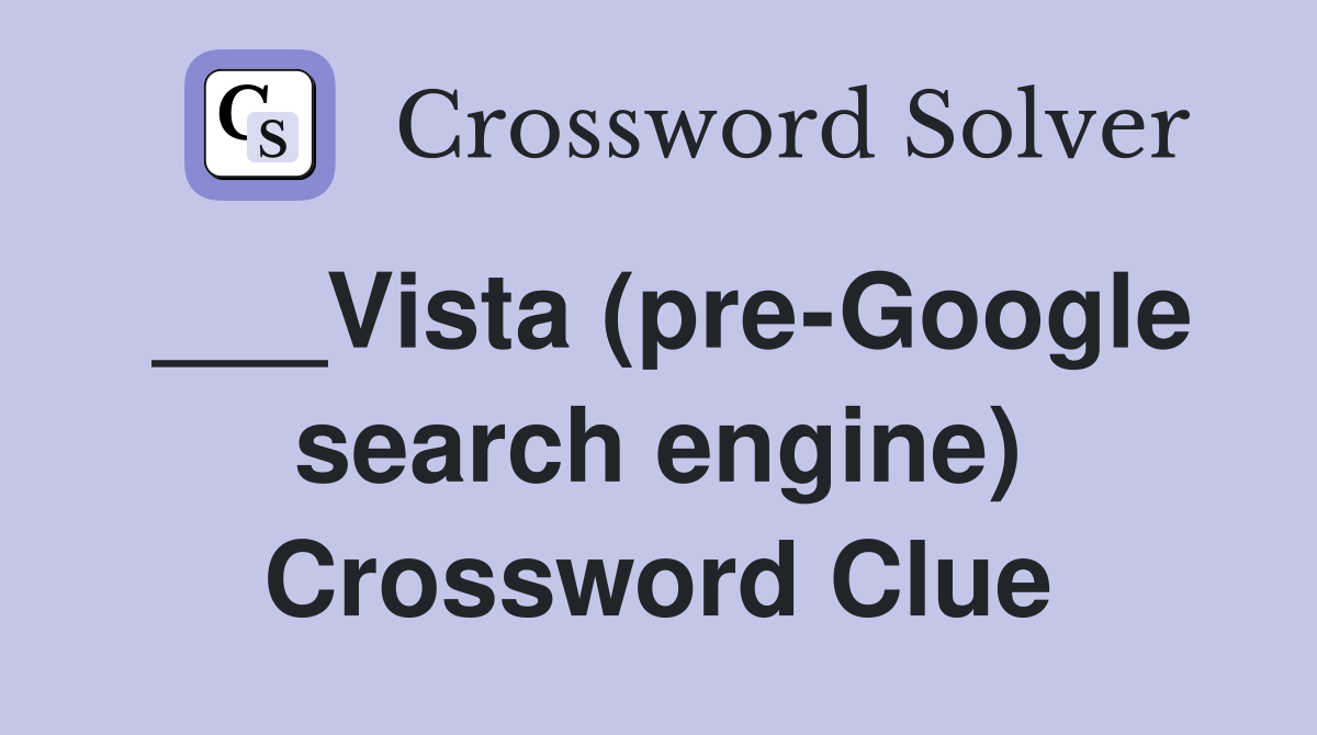 ___Vista (pre-Google search engine) Crossword Clue