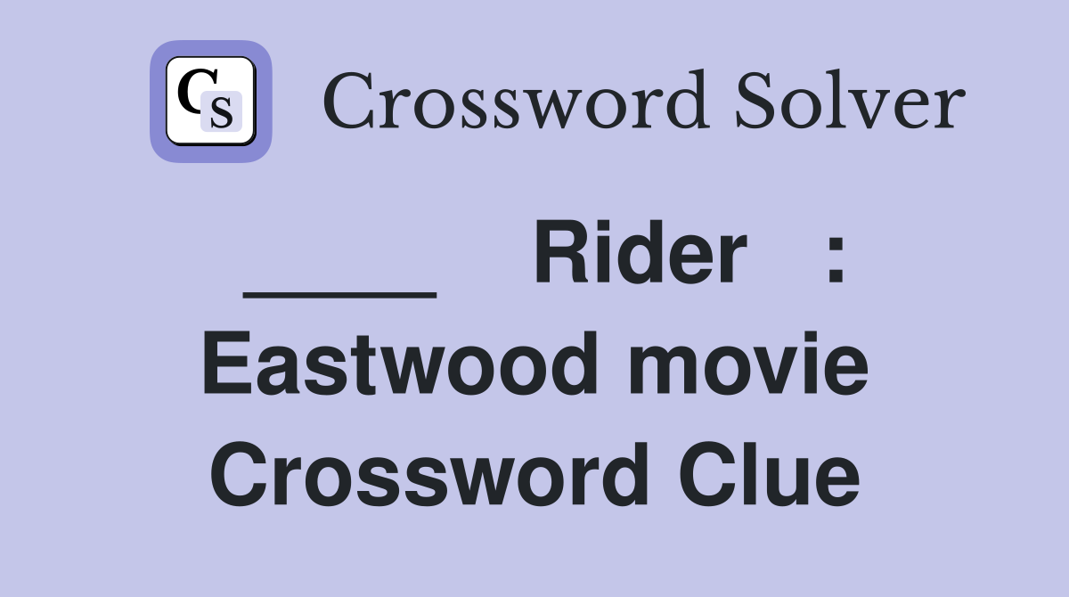 ____    Rider   : Eastwood movie Crossword Clue