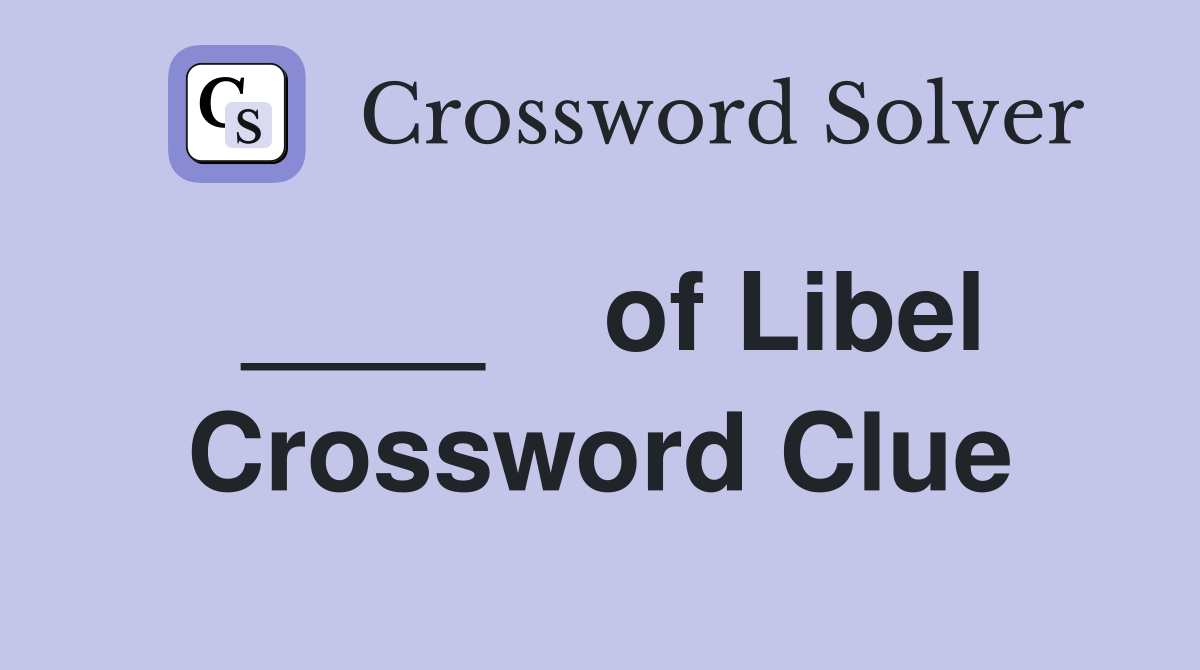 ____    of Libel Crossword Clue
