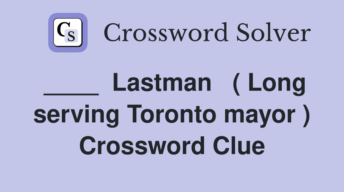 ____  Lastman   ( Long serving Toronto mayor ) Crossword Clue