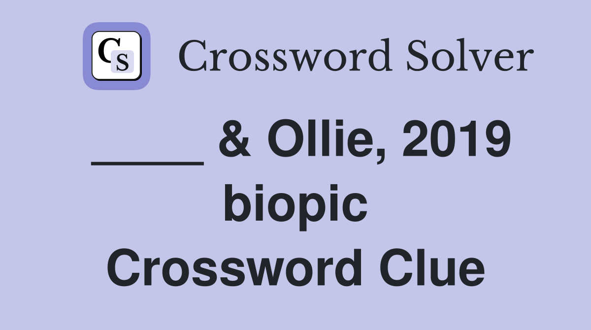 ____ & Ollie, 2019 biopic Crossword Clue