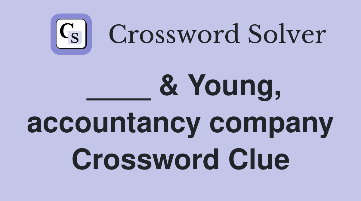 ____ & Young, accountancy company Crossword Clue