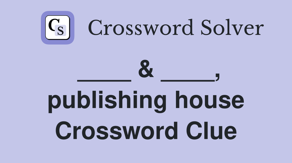 ____ & ____, publishing house Crossword Clue